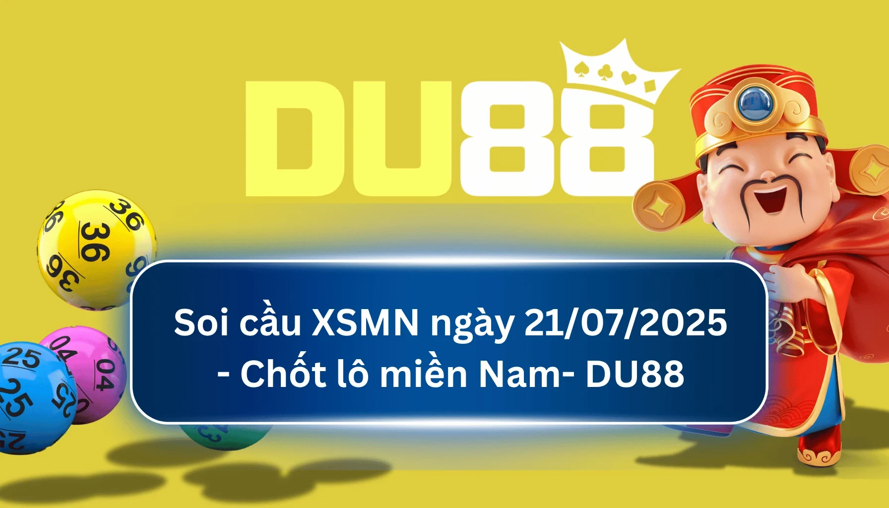 DU88 Soi cầu XSMN ngày  21/07/2025 - Chốt lô miền Nam - DU88
